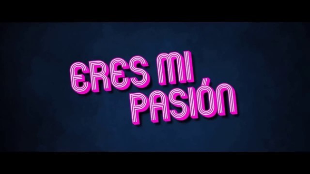 Watch Eres mi pasión Online