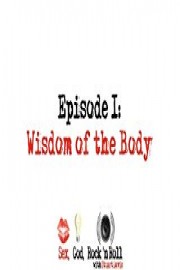 Wisdom of the Body - Sex, God, Rock 'n Roll with Stuart Davis Episode 01