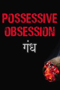 Possessive Obsession (Gandh)