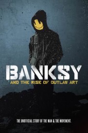 Banksy and the Rise of Outlaw Art poster