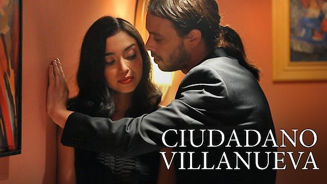 Watch Ciudadano Villanueva Online
