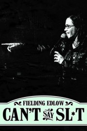 Fielding Edlow: Can't Say Sl*t poster