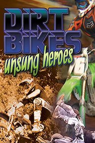 Dirt Bikes Unsung Heroes