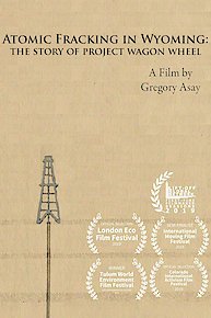 Atomic Fracking in Wyoming: The Story of Project Wagon Wheel