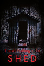 There's Nothing in the Shed poster