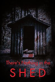 There's Nothing in the Shed