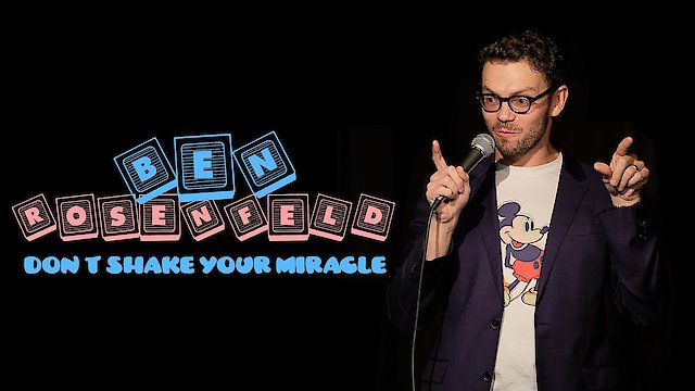 Watch Ben Rosenfeld: Don't Shake Your Miracle Online