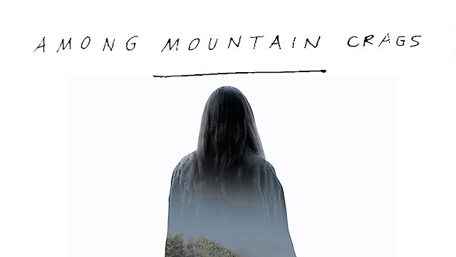Watch Among Mountain Crags Online