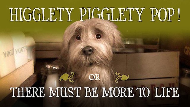 Watch Higglety Pigglety Pop! or There Must Be More to Life Online