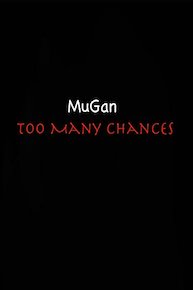 MuGan - Too Many Chances