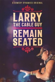 Larry the Cable Guy: Remain Seated poster