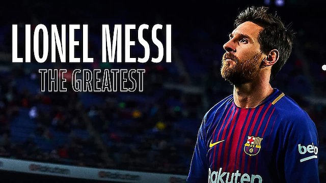 Watch Lionel Messi: The Greatest Online