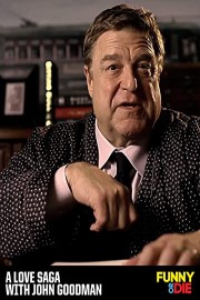 A Love Saga with John Goodman