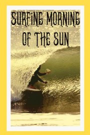 Surfing Morning of the Sun poster