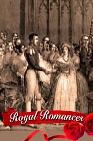 Royal Romances of the British Monarchy