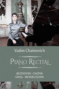 Vadim Chaimovich: Piano Recital. Beethoven, Chopin, Grieg, Mendelssohn