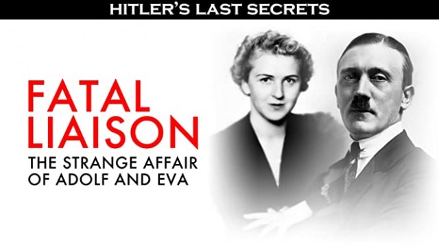 Watch Hitler's Last Secrets: Fatal Liaison - The Strange Affair of Adolf and Eva Online