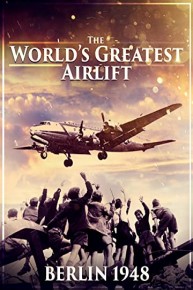 The World's Greatest Airlift - Berlin 1948