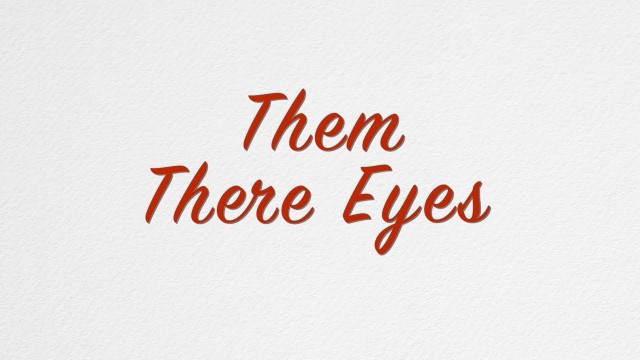 Watch Them There Eyes Online