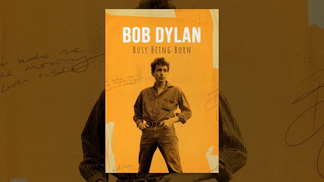 Watch Bob Dylan: Busy Being Born Online
