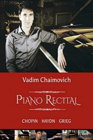 Piano Recital by Vadim Chaimovich: Chopin, Haydn, Grieg