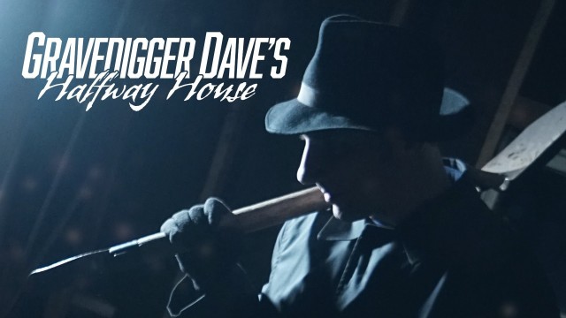 Watch Gravedigger Dave's Halfway House Online