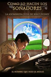 Como Lo Hacen Los Soñadores La Sombrosa Vida De Walt Disney (Doblado)