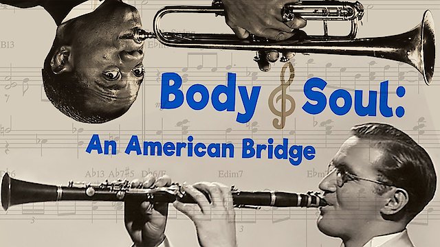 Watch Body and Soul: An American Bridge Online