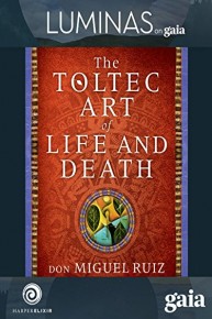 The Toltec Art of Life and Death with don Miguel Ruiz