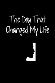 The Day That Changed My Life