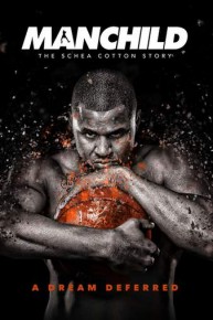 Manchild: The Schea Cotton Story