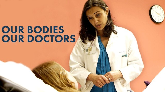 Watch Our Bodies Our Doctors Online