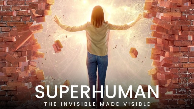 Watch Superhuman: The Invisible Made Visible Online