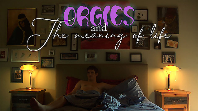 Watch Orgies and the Meaning of Life Online