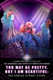 You May Be Pretty, But I Am Beautiful: The Adrian Street Story poster