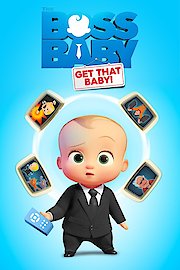 The Boss Baby: Get That Baby! poster