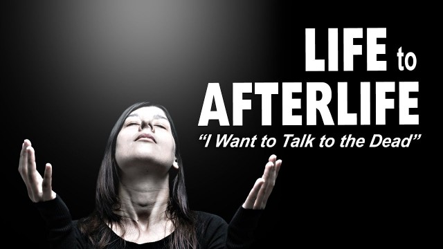 Watch Life to AfterLife: I Want To Talk To The Dead Online