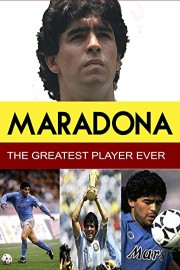 Maradona - The Greatest Player Ever