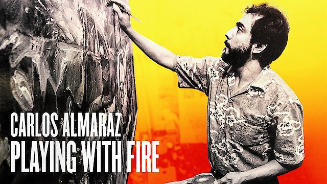 Watch Carlos Almaraz: Playing with Fire Online
