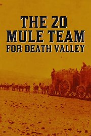 The Twenty Mule Team of Death Valley poster
