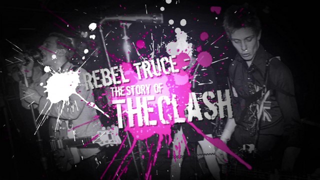 Watch The Clash - Rebel Truce: The history of The Clash Online