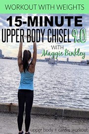 15-Minute Upper Body Chisel 9.0 Workout (with weights)