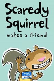 Scaredy Squirrel Makes a Friend poster