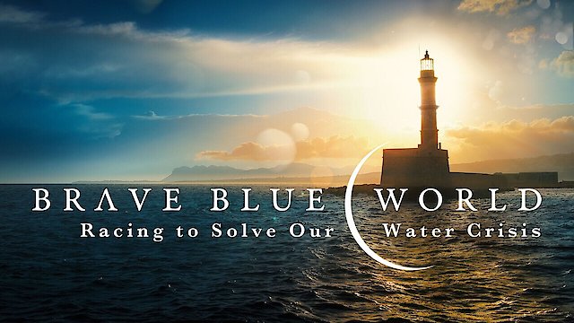 Watch Brave Blue World: Racing to Solve Our Water Crisis Online