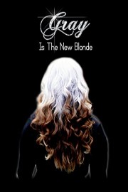 Gray Is the New Blonde poster