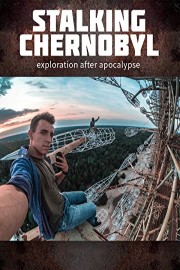 Stalking Chernobyl: Exploration after Apocalypse poster
