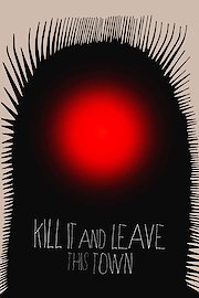 Kill It and Leave This Town poster