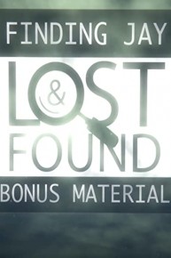 Finding Jay: Lost & Found - Special Bonus Material