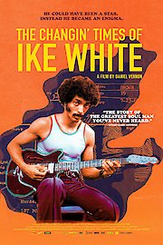 The Changin' Times of Ike White poster