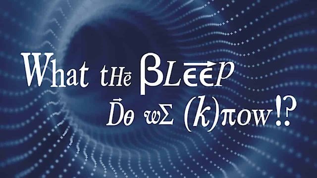 Watch What the Bleep Do We Know!? Online